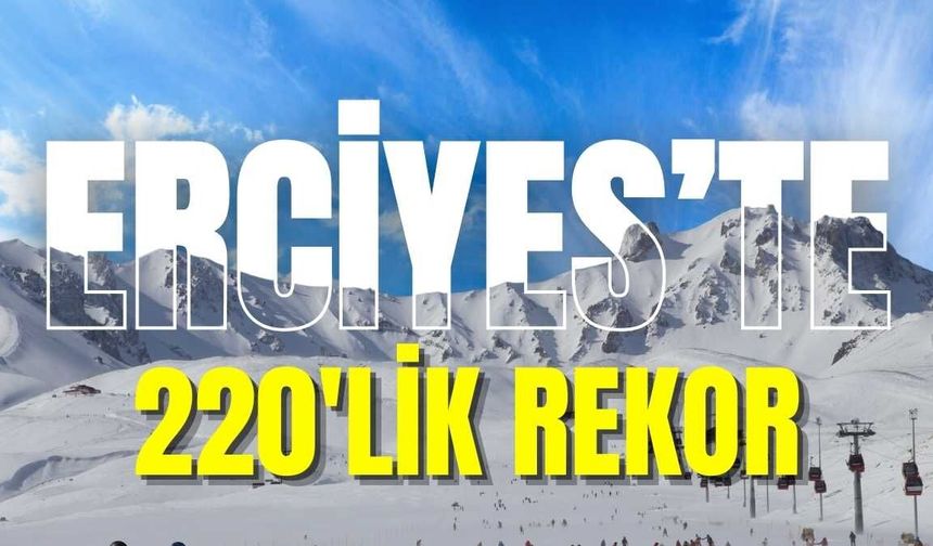 Erciyes’ 220’lik rekor! Erciyes’te hangi pistler açık?