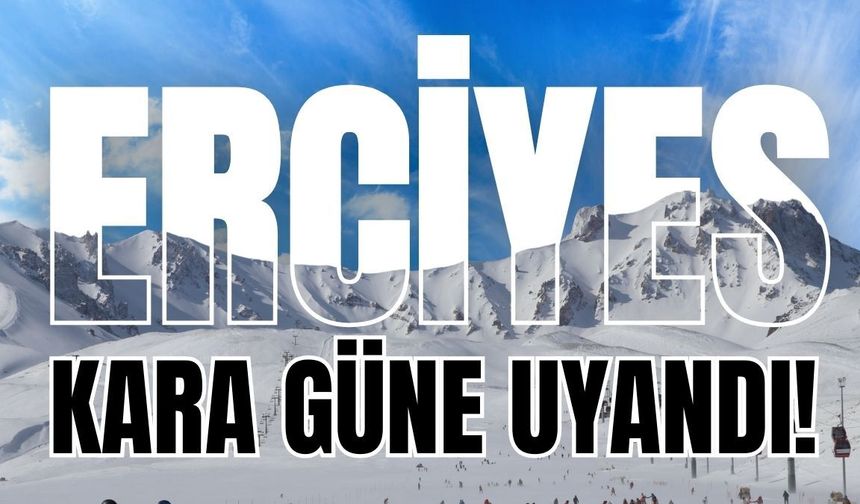 Erciyes kara güne uyandı!