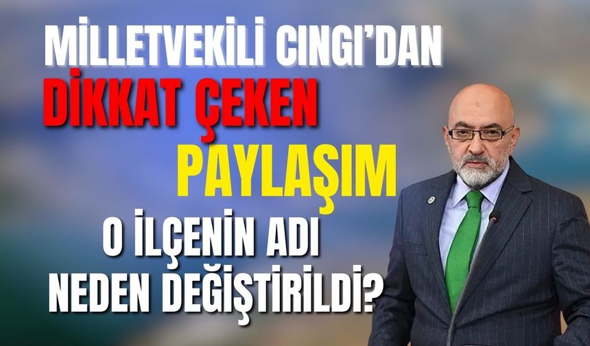 AK Parti Milletvekili Cıngı'dan Diikat çeken paylaşım: Felahiye'nin adı neden değiştirildi?