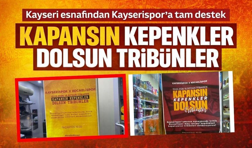 Kayseri esnafından Kayserispor’a tam destek ‘Kapansın kepenkler dolsun tribünler’