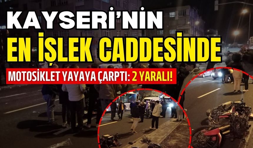 Kayseri’de motosiklet yayaya çarptı, 2 yaralı