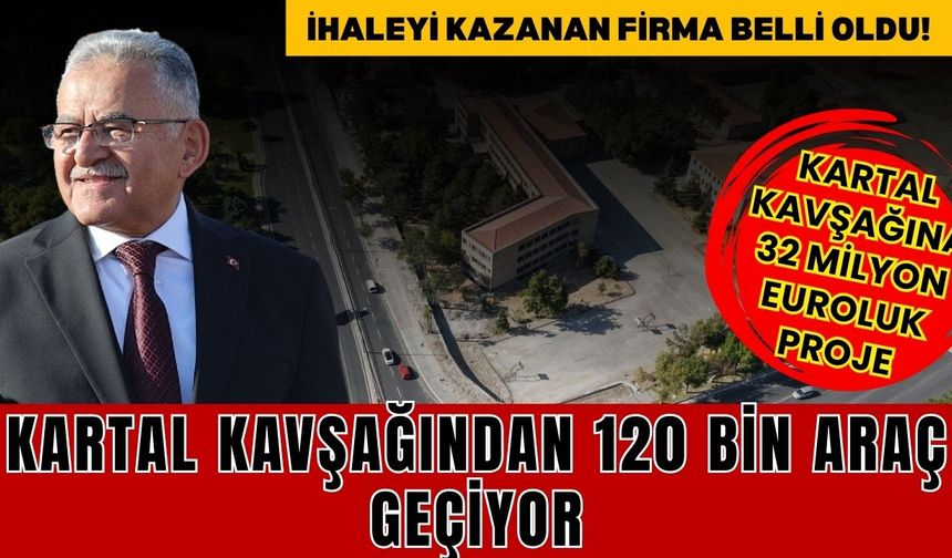 Kayseri’de 32 Milyon euroluk proje: Kartal Kavşağı’ndan 120 bin araç geçiyor