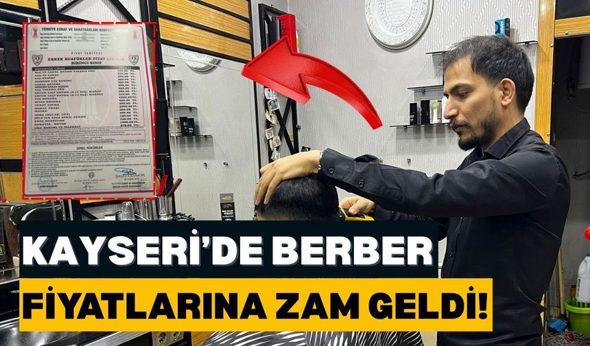 Kayseri’de berber fiyatlarına zam geldi!
