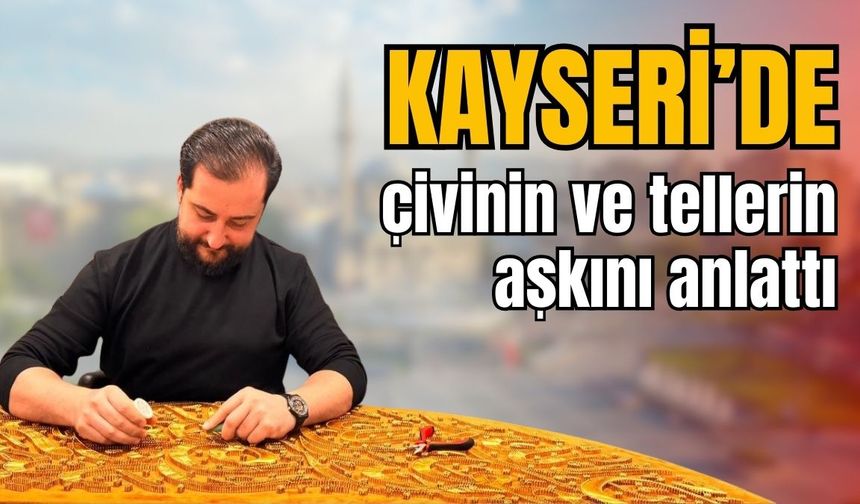 Kayseri’de çivinin ve tellerin aşkını anlattı!