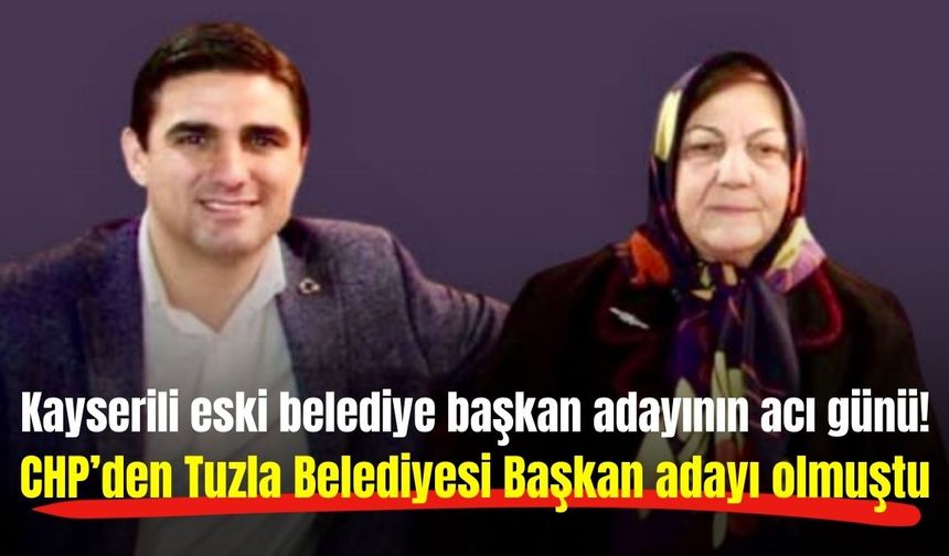 Kayserili eski belediye başkan adayının acı günü!