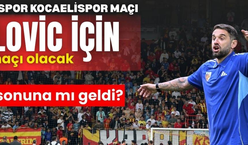 Kayserispor Kocaelispor maçı Djalovic için kırılma anı olacak