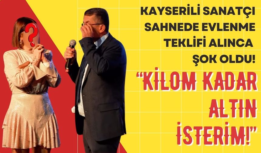 Kayserili ünlü şarkıcı sahnede evlenme teklifi alınca şok oldu: Kilom kadar altın isterim!