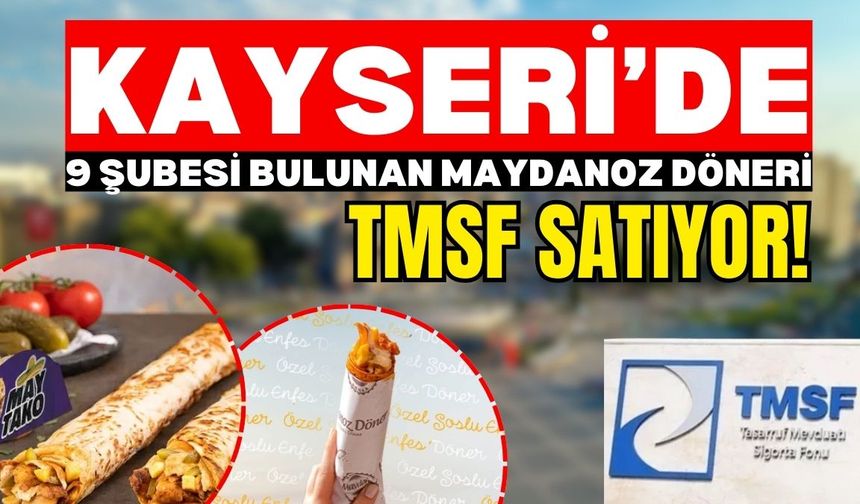 Kayseri'de 9 şubesi bulunan Maydanoz Döner satılıyor!