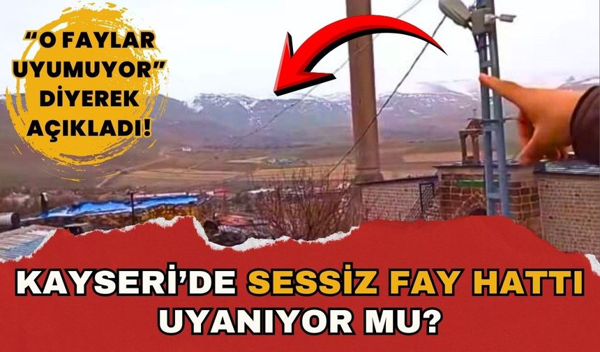 Kayseri'de yer altındaki dev uyanıyor mu? Sessiz fay hattı alarm veriyor