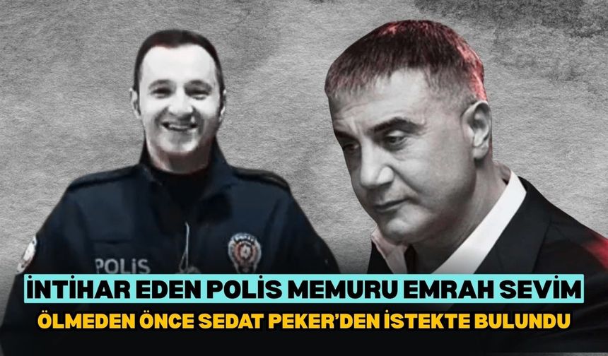 İntihar eden polis memuru Emrah Sevim, kızını Sedat Peker’e emanet etti