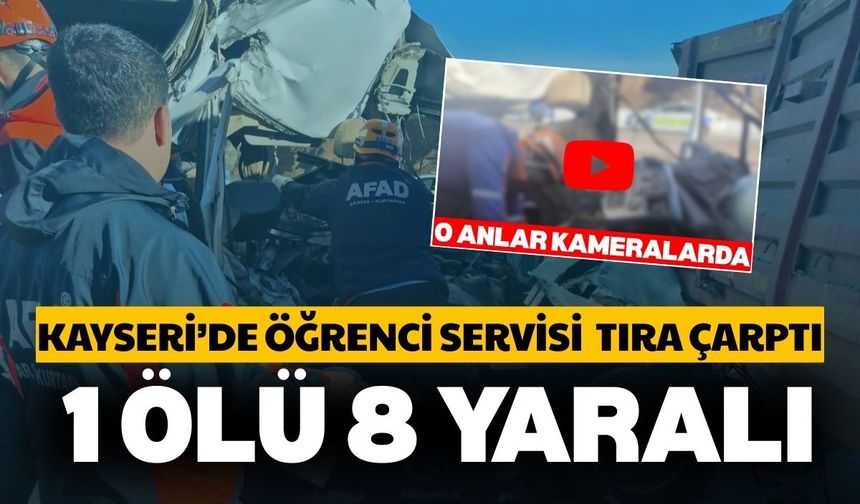 Kayseri’de öğrenci servisi tıra çarptı: 1 ölü 8 yaralı