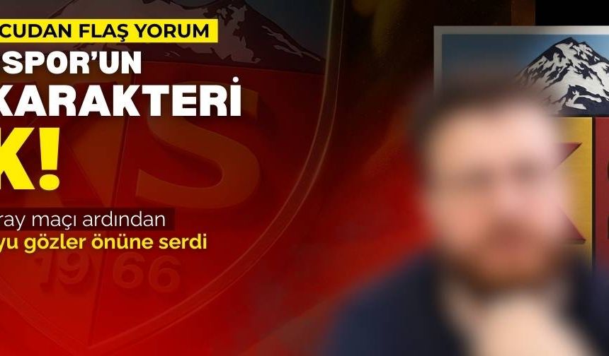 Ünlü yorumcudan flaş Kayserispor yorumu: ‘’Kayserispor’un oyun karakteri yok!’’