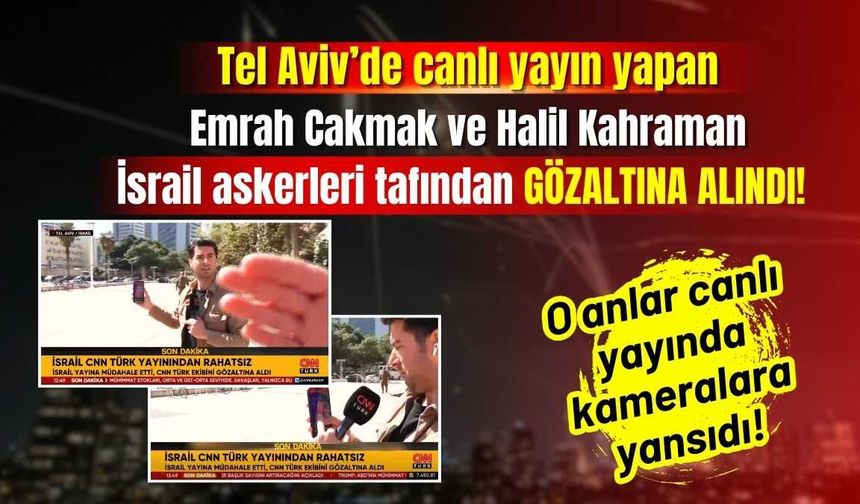 Tel Aviv'de iki Türk gazeteci gözaltına alındı!