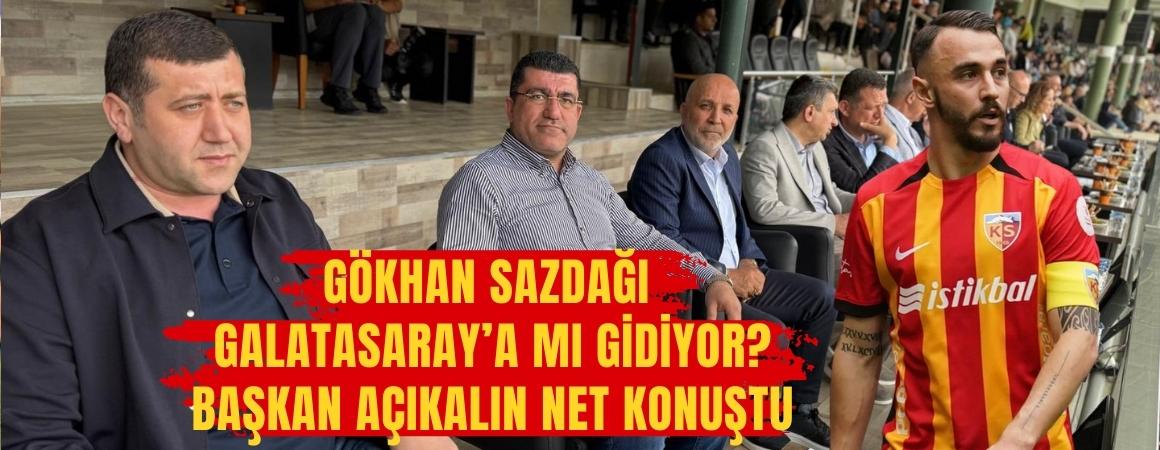 Gökhan Sazdağı Galatasaray’a mı gidiyor? Başkan Açıkalın net konuştu