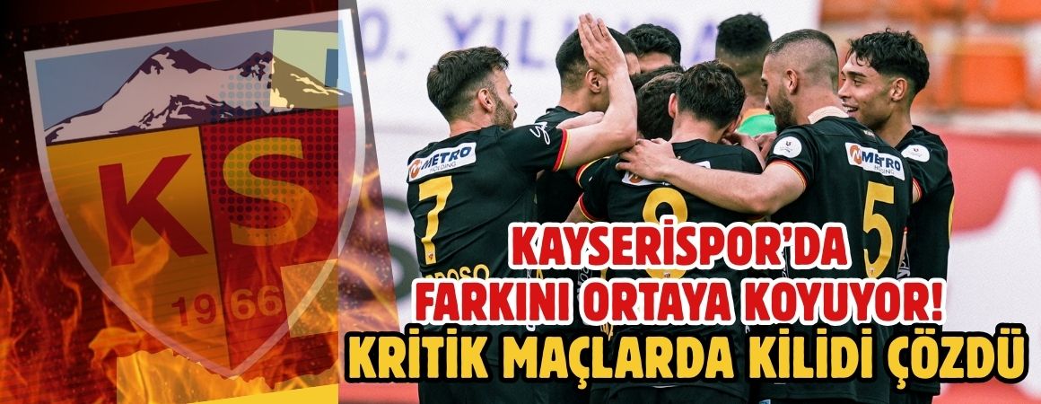 Kayserispor’da farkını ortaya koyuyor! Kilidi çözen isim oldu