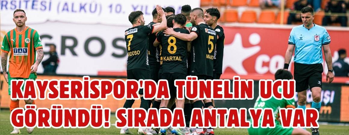 Kayserispor'da tünelin ucu göründü! Sırada Antalya var