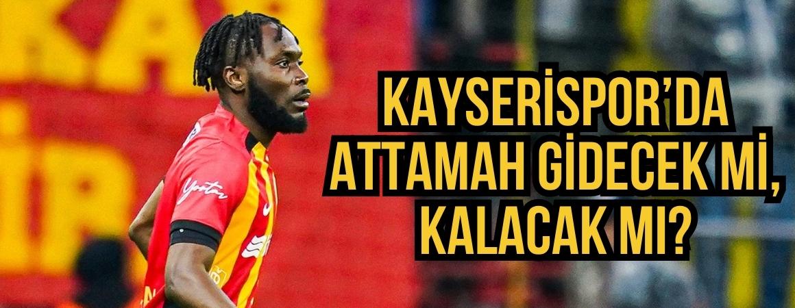 Kayserispor’da Attamah gidecek mi, kalacak mı?