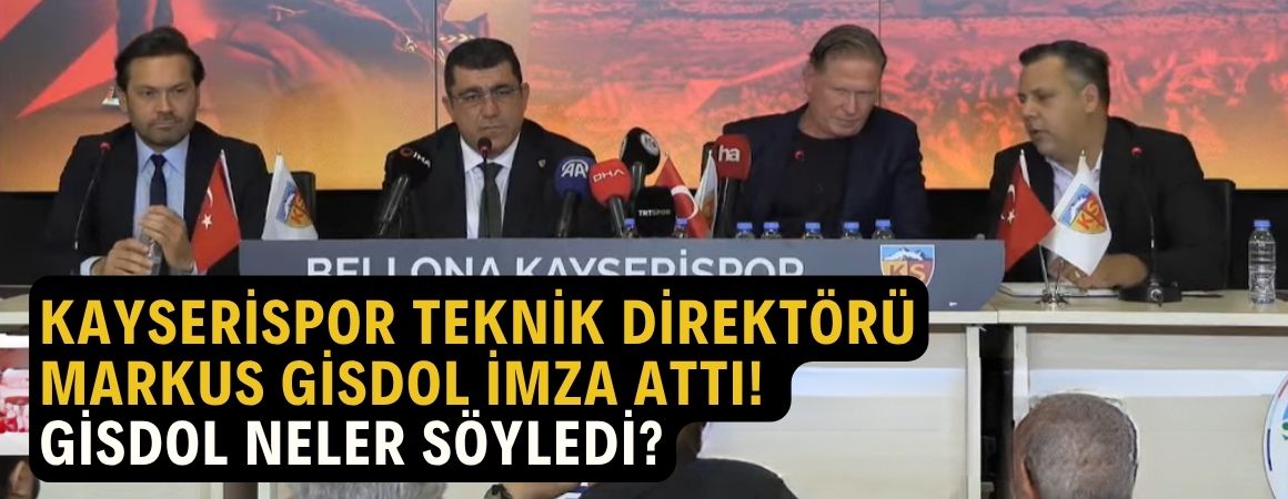 Kayserispor Teknik Direktörü Markus Gisdol imza attı! İlk sözleri ne oldu?