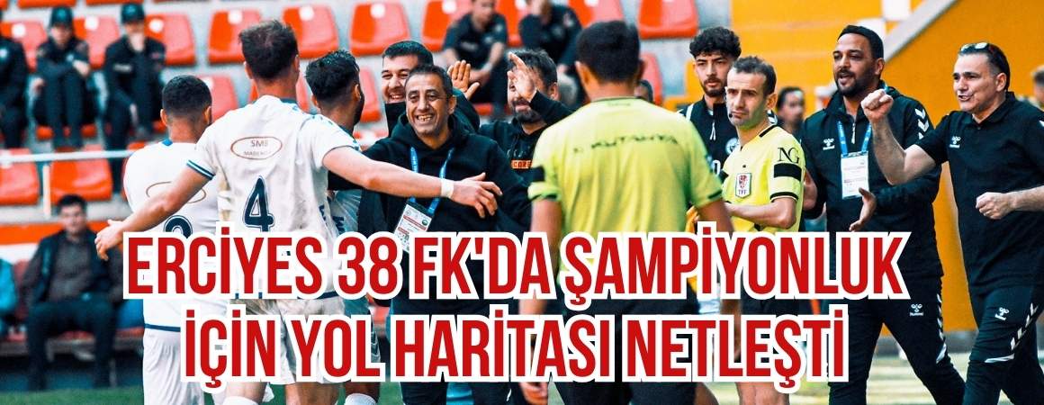 Erciyes 38 FK'da şampiyonluk için yol haritası netleşti