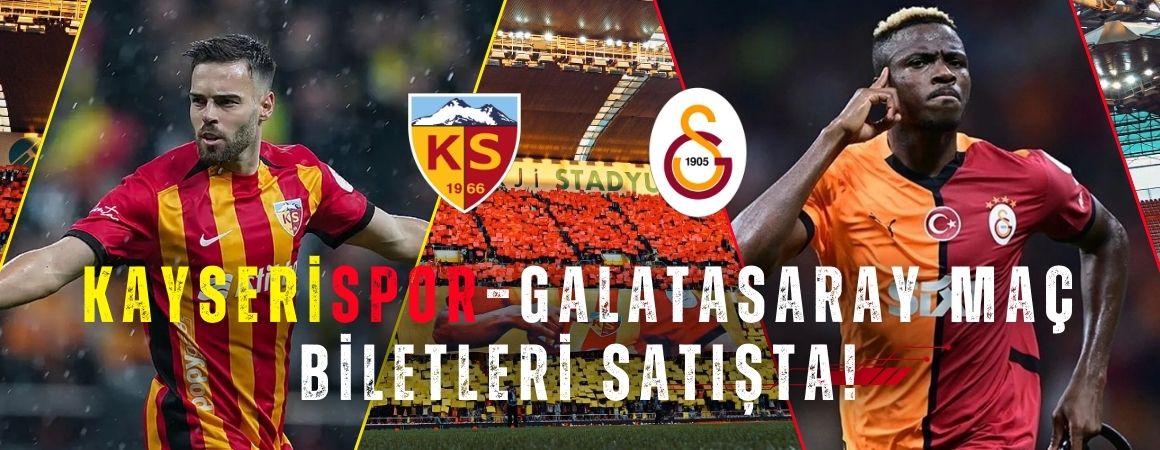 Kayserispor–Galatasaray maç biletleri satışta!
