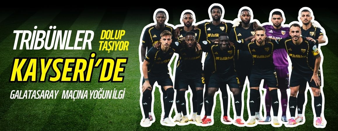 Tribünler dolup taşıyor Kayseri’de Galatasaray maçına rekor ilgi