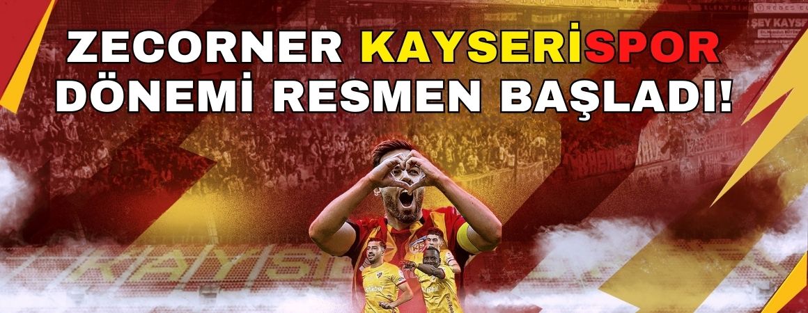 Zecorner Kayserispor dönemi resmen başladı!
