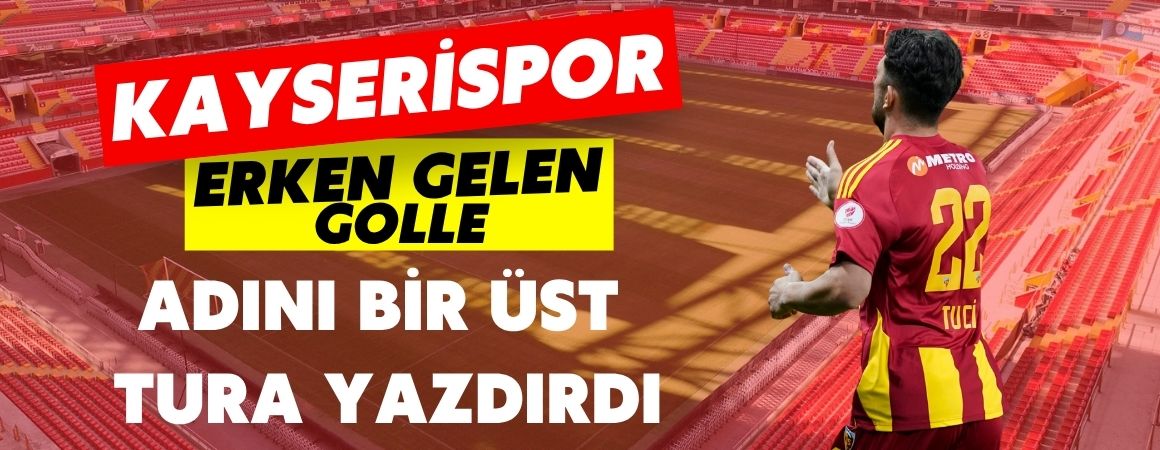 Kayserispor erken gelen golle adını bir üst tura adını yazdırdı