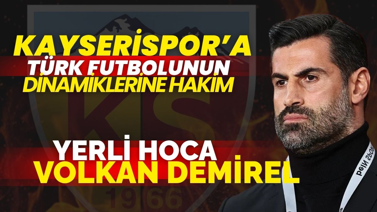 Kayserispor'a Türk futbolunun dinamiklerine hakim yerli hoca: Volkan Demirel