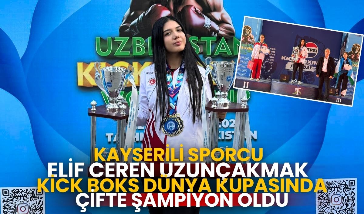 Kayserili sporcu Elif Ceren Uzunçakmak’tan Kick Boks dünya kupası’nda çifte şampiyonluk