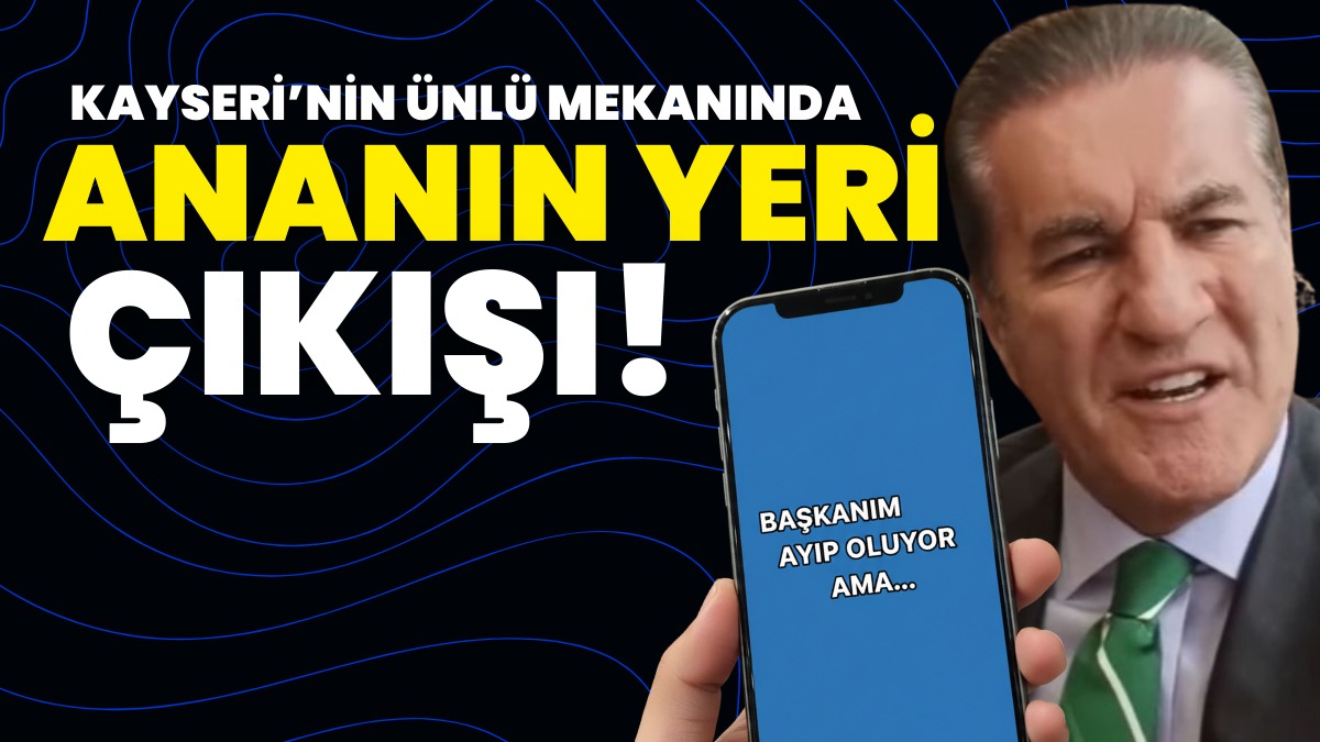Mustafa Sarıgül Kayseri'nin ünlü mekanında ortaya çıktı! 'Ananın yeri' çıkışına yorum yağdı