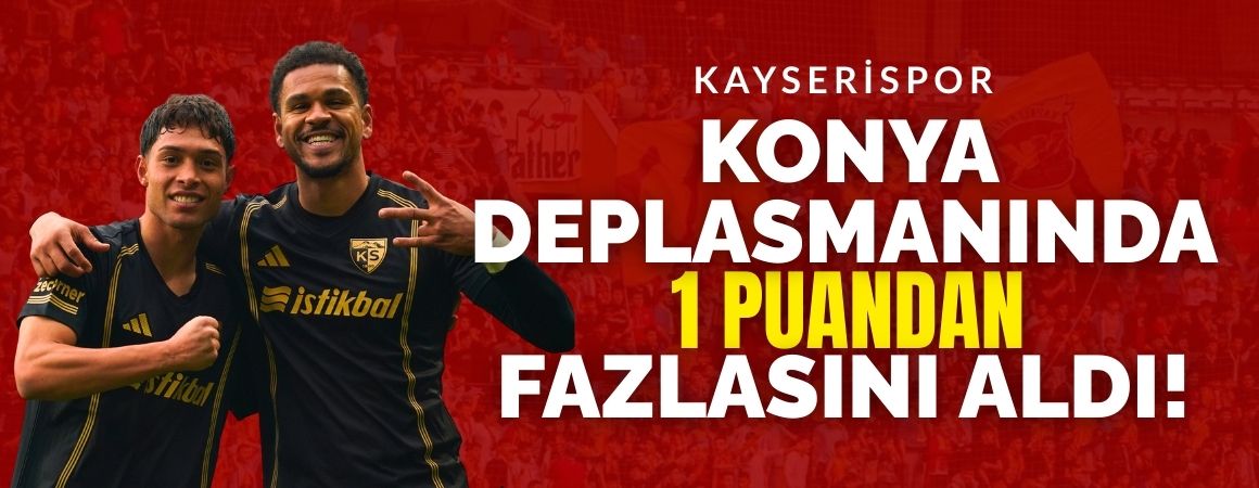 Kayserispor Konya deplasmanında 1 puandan fazlasını aldı!