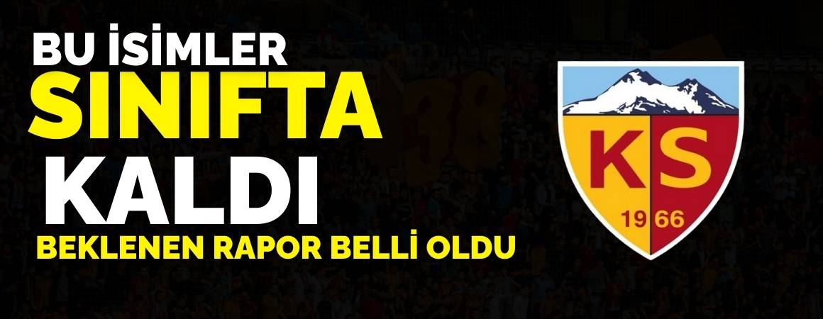 Kayserispor beklenen rapor belli oldu! Bu isimler sınıfta kaldı
