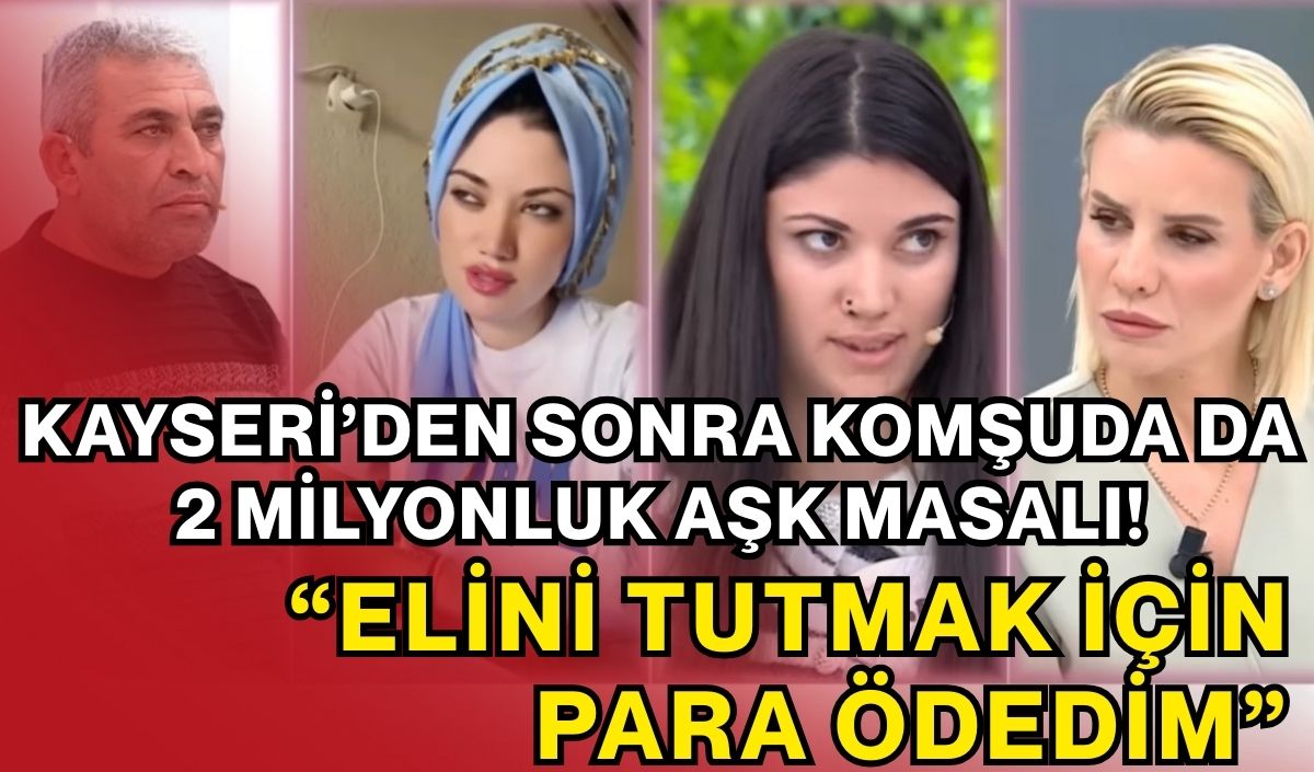 Kayseri'den sonra Niğde'de 2 milyonluk aşk masalı: Elini tutmak için bile para ödedim!
