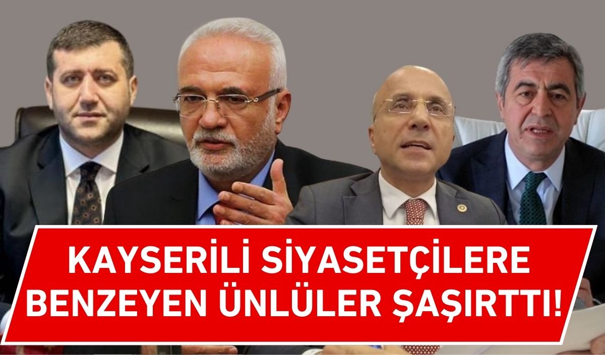 Kayserili siyasetçilere benzeyen ünlü isimler şaşırttı