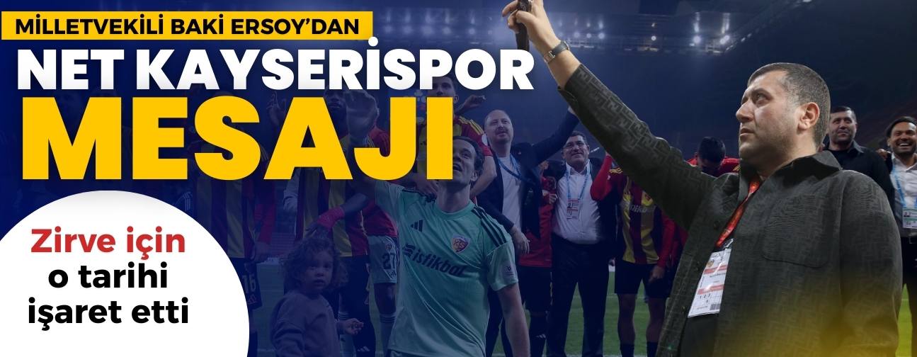 Baki Ersoy’dan net Kayserispor mesajı! Zirve için o tarihi işaret etti