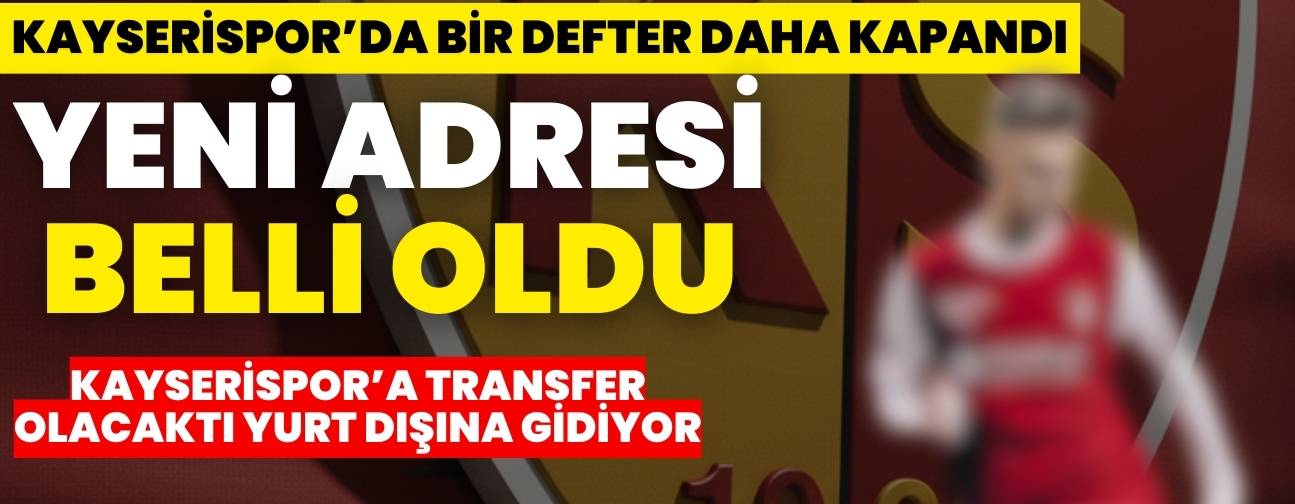 Kayserispor’da Serdar Saatçı defteri kapandı! Arabistan’a transfer oluyor