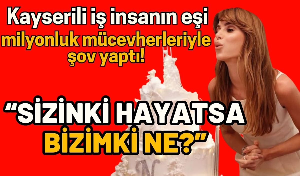 Kayserili iş insanının eşi milyonluk mücevherleriyle sosyal medyayı karıştırdı!
