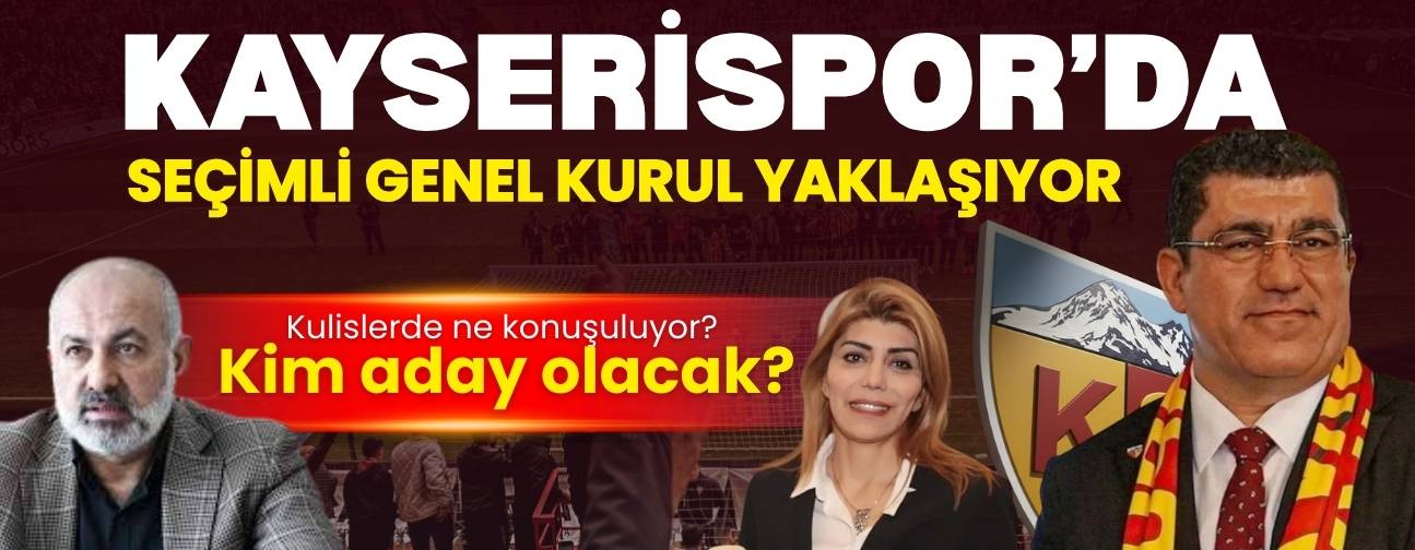 Kayserispor’da seçimli genel kurul yaklaşıyor! Kulislerde ne konuşuluyor, kim aday olacak?