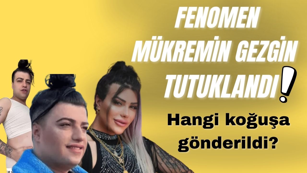 Sosyal medya fenomeni Mükremin Gezgin tutuklandı